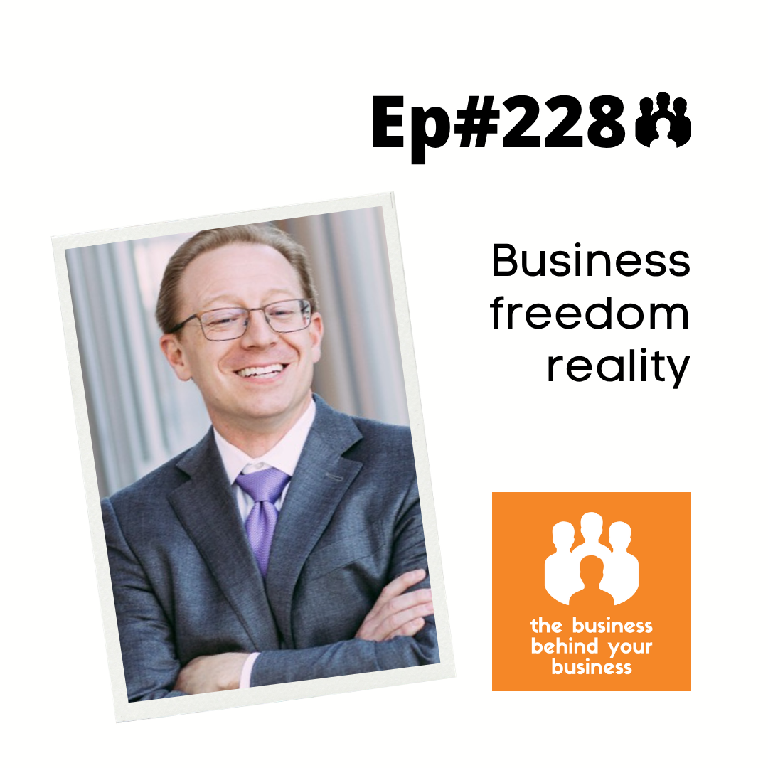 228 – What Actually Creates Freedom in Business